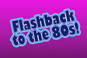 80’s FLASHBACK 80’s FLASHBACK